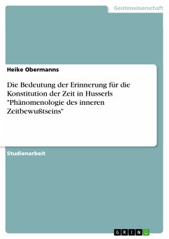 Die Bedeutung der Erinnerung für die Konstitution der Zeit in Husserls "Phänomenologie des inneren Zeitbewußtseins" (eBook, PDF)