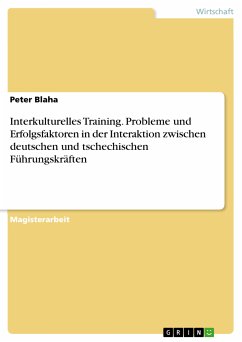 Interkulturelles Training. Probleme und Erfolgsfaktoren in der Interaktion zwischen deutschen und tschechischen Führungskräften (eBook, PDF) - Blaha, Peter