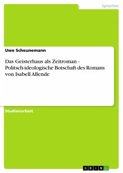 Das Geisterhaus als Zeitroman - Politsch-ideologische Botschaft des Romans von Isabell Allende (eBook, PDF) - Scheunemann, Uwe