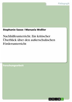 Nachhilfeunterricht. Ein kritischer Überblick über den außerschulischen Förderunterricht (eBook, PDF) Nachhilfeunterricht. Ein kritischer Überblick über den außerschulischen Förderunterricht (eBook, PDF)