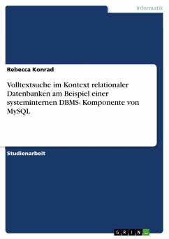 Volltextsuche im Kontext relationaler Datenbanken am Beispiel einer systeminternen DBMS- Komponente von MySQL (eBook, PDF) - Konrad, Rebecca