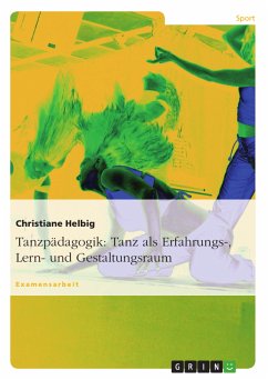 Tanzpädagogik: Tanz als Erfahrungs-, Lern- und Gestaltungsraum (eBook, PDF) - Helbig, Christiane