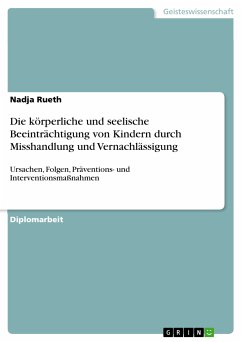 Die körperliche und seelische Beeinträchtigung von Kindern durch Misshandlung und Vernachlässigung (eBook, PDF) - Rueth, Nadja