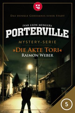 Die Akte Tori / Porterville Bd.5 (eBook, ePUB) - Weber, Raimon; Menger, Ivar Leon