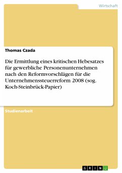 Die Ermittlung eines kritischen Hebesatzes für gewerbliche Personenunternehmen nach den Reformvorschlägen für die Unternehmenssteuerreform 2008 (sog. Koch-Steinbrück-Papier) (eBook, PDF) - Czada, Thomas