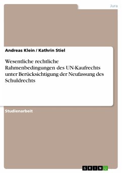 Wesentliche rechtliche Rahmenbedingungen des UN-Kaufrechts unter Berücksichtigung der Neufassung des Schuldrechts (eBook, PDF) - Klein, Andreas; Stiel, Kathrin