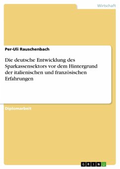 Die deutsche Entwicklung des Sparkassensektors vor dem Hintergrund der italienischen und französischen Erfahrungen (eBook, PDF) - Rauschenbach, Per-Uli