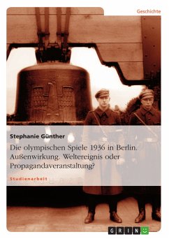Die olympischen Spiele 1936 in Berlin. Außenwirkung. Weltereignis oder Propagandaveranstaltung? (eBook, PDF) - Günther, Stephanie