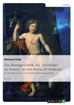 Das Kunstgeschenk der &quote;Mesdames de France&quote; an den Baron d'Uberherrn (eBook, PDF)