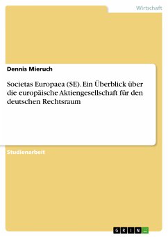 Societas Europaea (SE). Ein Überblick über die europäische Aktiengesellschaft für den deutschen Rechtsraum (eBook, PDF) - Mieruch, Dennis