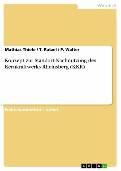 Konzept zur Standort-Nachnutzung des Kernkraftwerks Rheinsberg (KKR) (eBook, ePUB) - Thiele, Mathias; Ratzel, T.; Walter, P.