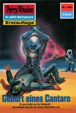 Geburt eines Cantaro (Heftroman) / Perry Rhodan-Zyklus &quote;Die Cantaro&quote; Bd.1463 (eBook, ePUB)