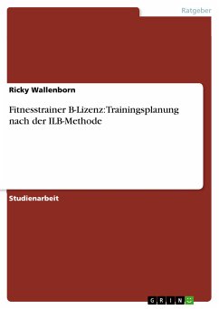Fitnesstrainer B-Lizenz: Trainingsplanung nach der ILB-Methode (eBook, PDF)