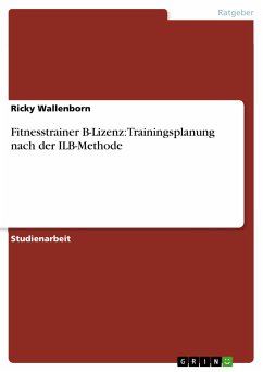 Fitnesstrainer B-Lizenz: Trainingsplanung nach der ILB-Methode (eBook, PDF) - Wallenborn, Ricky