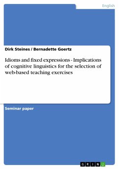 Idioms and fixed expressions - Implications of cognitive linguistics for the selection of web-based teaching exercises (eBook, PDF) - Steines, Dirk; Goertz, Bernadette