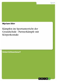 Kämpfen im Sportunterricht der Grundschule - Partnerkämpfe mit Körperkontakt (eBook, PDF) - Dörr, Myriam