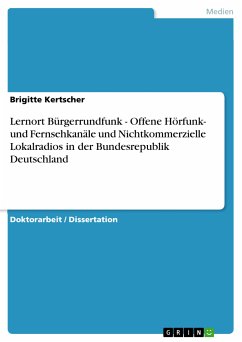 Lernort Bürgerrundfunk - Offene Hörfunk- und Fernsehkanäle und Nichtkommerzielle Lokalradios in der Bundesrepublik Deutschland (eBook, PDF)