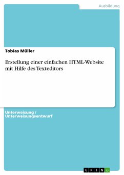 Erstellung einer einfachen HTML-Website mit Hilfe des Texteditors (eBook, PDF) - Müller, Tobias