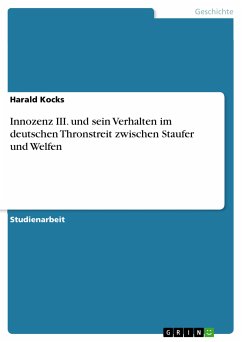 Innozenz III. und sein Verhalten im deutschen Thronstreit zwischen Staufer und Welfen (eBook, PDF)