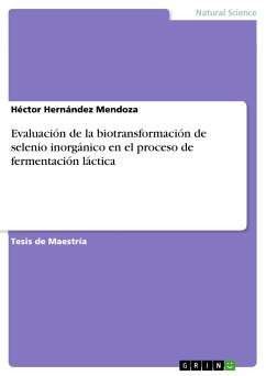 Evaluación de la biotransformación de selenio inorgánico en el proceso de fermentación láctica (eBook, PDF)