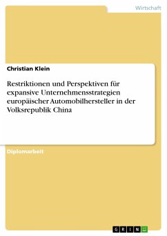 Restriktionen und Perspektiven für expansive Unternehmensstrategien europäischer Automobilhersteller in der Volksrepublik China (eBook, PDF) - Klein, Christian