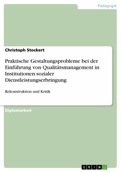 Praktische Gestaltungsprobleme bei der Einführung von Qualitätsmanagement in Institutionen sozialer Dienstleistungserbringung (eBook, PDF) - Stockert, Christoph