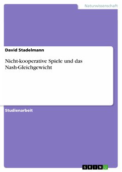 Nicht-kooperative Spiele und das Nash-Gleichgewicht (eBook, PDF) - Stadelmann, David