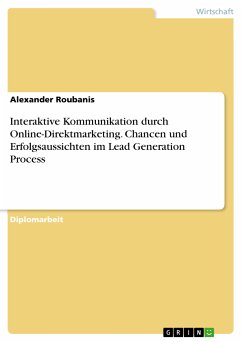 Interaktive Kommunikation durch Online-Direktmarketing. Chancen und Erfolgsaussichten im Lead Generation Process (eBook, PDF) - Roubanis, Alexander