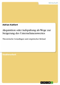 Akquisition oder Aufspaltung als Wege zur Steigerung des Unternehmenswertes (eBook, PDF) - Kahlert, Adrian