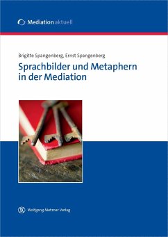 Sprachbilder und Metaphern in der Mediation - Spangenberg, Brigitte;Spangenberg, Ernst