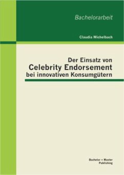 Der Einsatz von Celebrity Endorsement bei innovativen Konsumgütern - Michelbach, Claudia