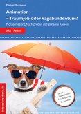 Animation - Traumjob oder Vagabundentum?