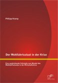 Der Wohlfahrtsstaat in der Krise: Eine vergleichende Fallstudie zum Wandel des Wohlfahrtsstaates in der Wirtschaftskrise