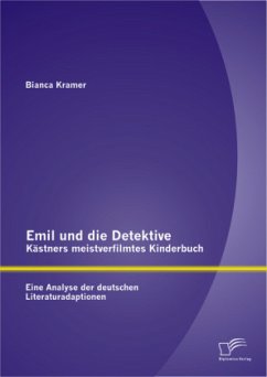 Emil und die Detektive - Kästners meistverfilmtes Kinderbuch: Eine Analyse der deutschen Literaturadaptionen - Kramer, Bianca