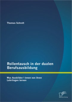 Rollentausch in der dualen Berufsausbildung: Was Ausbilder/-innen von ihren Lehrlingen lernen - Schrott, Thomas