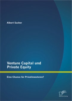 Venture Capital und Private Equity: Eine Chance für Privatinvestoren? - Sacher, Albert