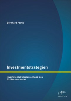 Investmentstrategien: Investmentstrategien anhand des 52-Wochen-Hochs - Pretis, Bernhard