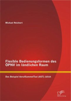 Flexible Bedienungsformen des ÖPNV im ländlichen Raum: Das Beispiel AnrufSammelTaxi (AST) Jülich - Reichert, Michael