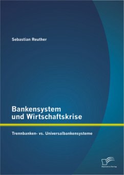 Bankensystem und Wirtschaftskrise: Trennbanken- vs. Universalbankensysteme - Reuther, Sebastian