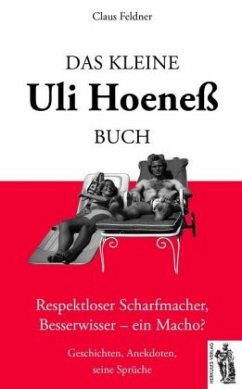 Das kleine Uli-Hoeneß-Buch - Feldner, Claus