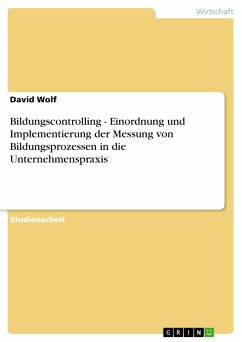 Bildungscontrolling - Einordnung und Implementierung der Messung von Bildungsprozessen in die Unternehmenspraxis (eBook, PDF)