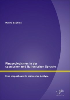 Phraseologismen in der spanischen und italienischen Sprache: Eine korpusbasierte kontrastive Analyse - Balybina, Marina