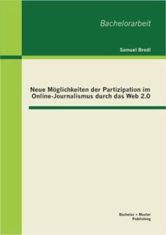 Neue Möglichkeiten der Partizipation im Online-Journalismus durch das Web 2.0 - Bredl, Samuel