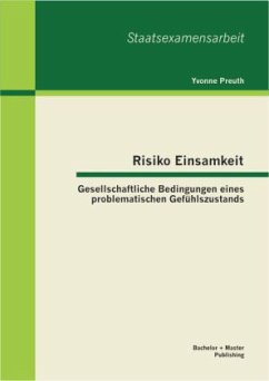 Risiko Einsamkeit: Gesellschaftliche Bedingungen eines problematischen Gefühlszustands - Preuth, Yvonne