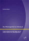 Das Nibelungenlied als Volksbuch: Friedrich Heinrich von der Hagen und der moderne Mythos des ¿Nibelungenliedes¿