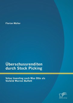 Überschussrenditen durch Stock Picking: Value Investing nach Max Otte als Vorbild Warren Buffett - Müller, Florian