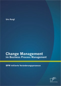 Change Management im Business Process Management: BPM initiierte Veränderungsprozesse - Kargl, Urs