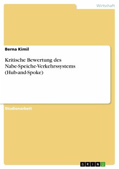 Kritische Bewertung des Nabe-Speiche-Verkehrssystems (Hub-and-Spoke) (eBook, PDF) - Kimil, Berna