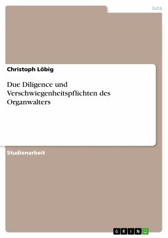 Due Diligence und Verschwiegenheitspflichten des Organwalters (eBook, PDF) - Löbig, Christoph