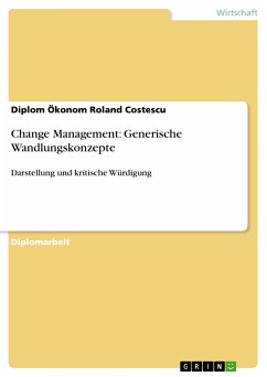 Change Management: Generische Wandlungskonzepte (eBook, PDF) - Diplom Ökonom Roland Costescu